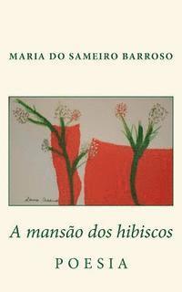 Maria Do Sameiro Barroso - A mansao dos hibiscos: Poesia, Häftad. Tillgänglighet: Lägg i varukorg