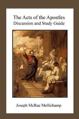 Joseph McRae Mellichamp - The Acts of the Apostles: Discussion and Study Guide, Häftad. Tillgänglighet: Lägg i varukorg