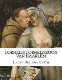 Lacey Belinda Smith - Cornelis Corneliszoon van Haarlem, Häftad