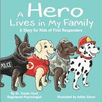 Susan Hunt - A Hero Lives in My Family: A Story for Kids of First Responders, Häftad. Tillgänglighet: Lägg i varukorg