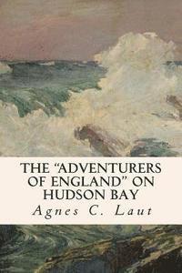 The "Adventurers of England" on Hudson Bay
