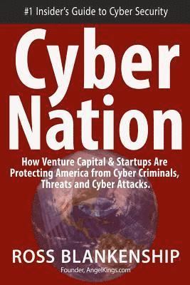Ross Blankenship - Cyber Nation: How Venture Capital & Startups Are Protecting America from Cyber Criminals, Threats and Cyber Attacks., Häftad. Tillgänglighet: Lägg i varukorg