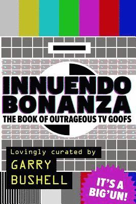 Garry Bushell - Innuendo Bonanza!: The Book of Outrageous TV Goofs, Häftad. Tillgänglighet: Lägg i varukorg
