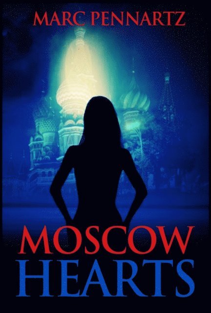 Marc Pennartz - Moscow Hearts, Häftad. Tillgänglighet: Lägg i varukorg
