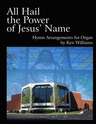 Ken Williams - All Hail the Power of Jesus' Name: Organ Arrangements, Häftad. Tillgänglighet: Lägg i varukorg
