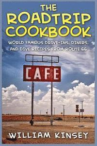William Kinsey - The Roadtrip Cookbook: World Famous Drive-Ins, Diners, and Dive Recipes from Route 66, Häftad. Tillgänglighet: Lägg i varukorg