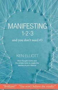 Ken Elliott - Manifesting 123: and you don't need #3, Häftad. Tillgänglighet: Lägg i varukorg