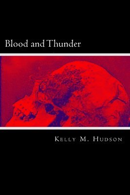 Kelly M. Hudson - Blood and Thunder, Häftad. Tillgänglighet: Lägg i varukorg