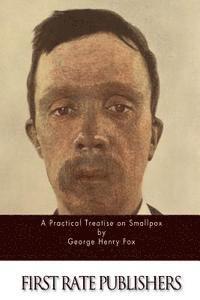 George Henry Fox - A Practical Treatise on Smallpox, Häftad. Tillgänglighet: Lägg i varukorg