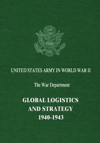 Robert W. Coakley, Richard M. Leighton - Global Logistics and Strategy: 1940-1943, Häftad. Tillgänglighet: Lägg i varukorg