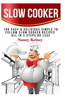 Nancy Kelsey - Slow Cooker, Häftad. Tillgänglighet: Lägg i varukorg