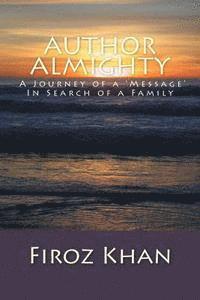 Firoz Khan - Author Almighty: A Journey of a 'Message' in Search of a Family, Häftad