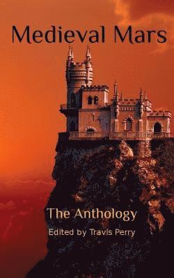 Kat Heckenbach, Allison Rohan - Medieval Mars: The Anthology, Häftad. Tillgänglighet: Lägg i varukorg