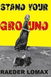 Raeder Lomax - Stand Your Ground, Häftad. Tillgänglighet: Lägg i varukorg