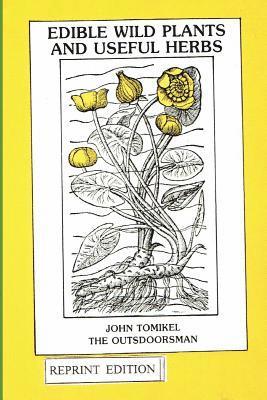 John Tomikel - Edible Wild Plants and Useful Herbs, Häftad. Tillgänglighet: Lägg i varukorg