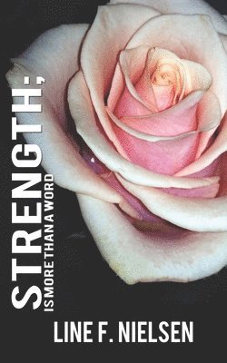 Line F. Nielsen - Strength: is more than just a word, Häftad. Tillgänglighet: Lägg i varukorg