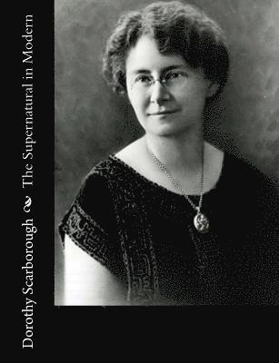 Dorothy Scarborough - The Supernatural in Modern, Häftad. Tillgänglighet: Lägg i varukorg