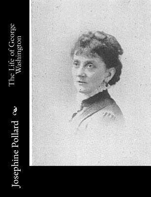 Josephine Pollard - The Life of George Washington, Häftad. Tillgänglighet: Lägg i varukorg