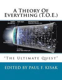 Paul F. Kisak - A Theory Of Everything (T.O.E.): "The Ultimate Quest", Häftad