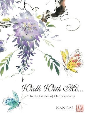 Nan Rae - Walk with Me: In the Garden of Our Friendship, Inbunden