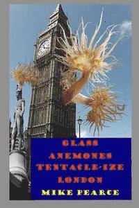 Mike Pearce - Glass Anemones Tenticle-ize London, Häftad. Tillgänglighet: Lägg i varukorg