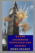 Glass Anemones Tenticle-ize London
