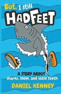Daniel Kenney - But, I Still Had Feet: A Story About Sharks, Snow, and Loose Teeth, Häftad. Tillgänglighet: Lägg i varukorg