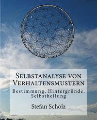 Stefan Scholz - Selbstanalyse von Verhaltensmustern: Bestimmung, Hintergründe, Selbstheilung, Häftad. Tillgänglighet: Lägg i varukorg