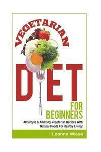 Leanne Wiese - Vegetarian: Vegetarian Diet For Beginners, Häftad