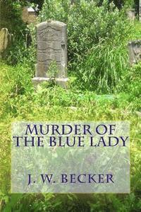 J. W. Becker - Murder of the Blue Lady, Häftad. Tillgänglighet: Lägg i varukorg