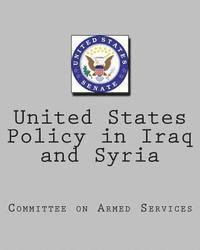 Committee on Armed Services - United States Policy in Iraq and Syria, Häftad. Tillgänglighet: Lägg i varukorg
