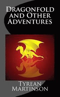 Tyrean Martinson - Dragonfold and Other Adventures: A Speculative Fiction Collection, Häftad. Tillgänglighet: Lägg i varukorg