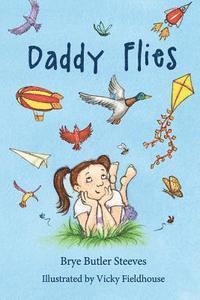 Brye Butler Steeves - Daddy Flies, Häftad. Tillgänglighet: Lägg i varukorg