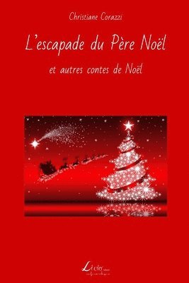 Christiane Corazzi, Livio Editions - L'escapade du Père Noël et autres contes de Noël, Häftad. Tillgänglighet: Lägg i varukorg