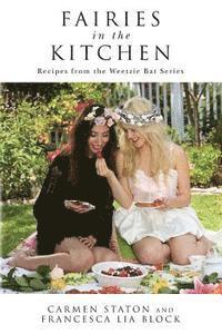 Francesca Lia Block, Carmen Staton - Fairies in the Kitchen: Recipes from the Weetzie Bat Series, Häftad