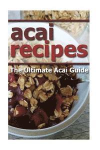 Mary Ann Templeton - Acai Recipes: The Ultimate Acai Guide, Häftad