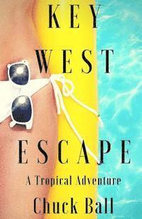 Chuck Ball - Key West Escape: A Tropical Adventure, Häftad. Tillgänglighet: Lägg i varukorg