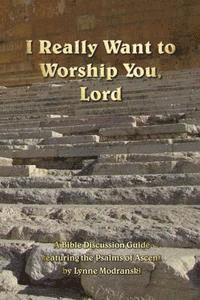 Lynne Modranski - I Really Want to Worship You, Lord, Häftad. Tillgänglighet: Lägg i varukorg