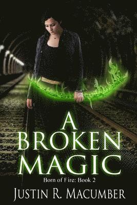 Justin R. Macumber - A Broken Magic: Born of Fire - Book 2, Häftad. Tillgänglighet: Lägg i varukorg
