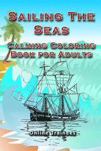 Online Trainees - Sailing The Seas: Calming Coloring Book for Adults, Häftad. Tillgänglighet: Lägg i varukorg