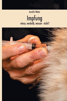 Jennifer Walter - Impfung - Wieso, Weshalb, Warum (nicht), Häftad