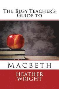 Heather Wright - The Busy Teacher's Guide to Macbeth, Häftad