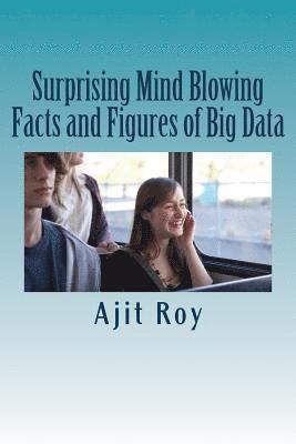 Ajit Kumar Roy - Surprising Mind Blowing Facts and Figures of Big Data: Big Data-Statistics, Häftad. Tillgänglighet: Lägg i varukorg