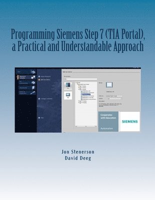 David Deeg, Jon Stenerson - Programming Siemens Step 7 (TIA Portal), a Practical and Understandable Approach, Häftad. Tillgänglighet: Lägg i varukorg