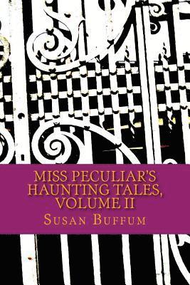 Susan Buffum - Miss Peculiar's Haunting Tales, Volume II, Häftad
