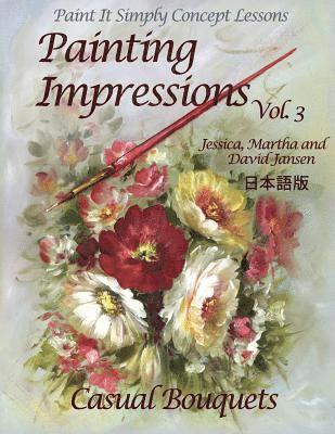 David Jansen - Painting Impressions Volume 3: Casual Bouquets, Häftad. Tillgänglighet: Lägg i varukorg