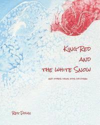 Reg Down - King Red and the white Snow: and other tales for children, Häftad. Tillgänglighet: Lägg i varukorg