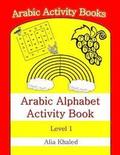 Arabic Alphabet Activity Book: Level 1