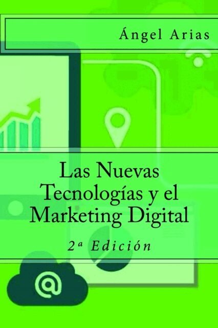 Angel Arias - Las Nuevas Tecnologías y el Marketing Digital: 2a Edición, Häftad