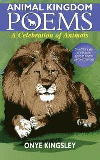 Kingsley Nnamdi Onye - Animal kingdom poems: Animal kingdom poems, Häftad